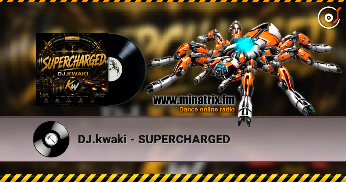 DJ.kwaki - SUPERCHARGED écouter en ligne en haute qualité | Minatrix.FM
