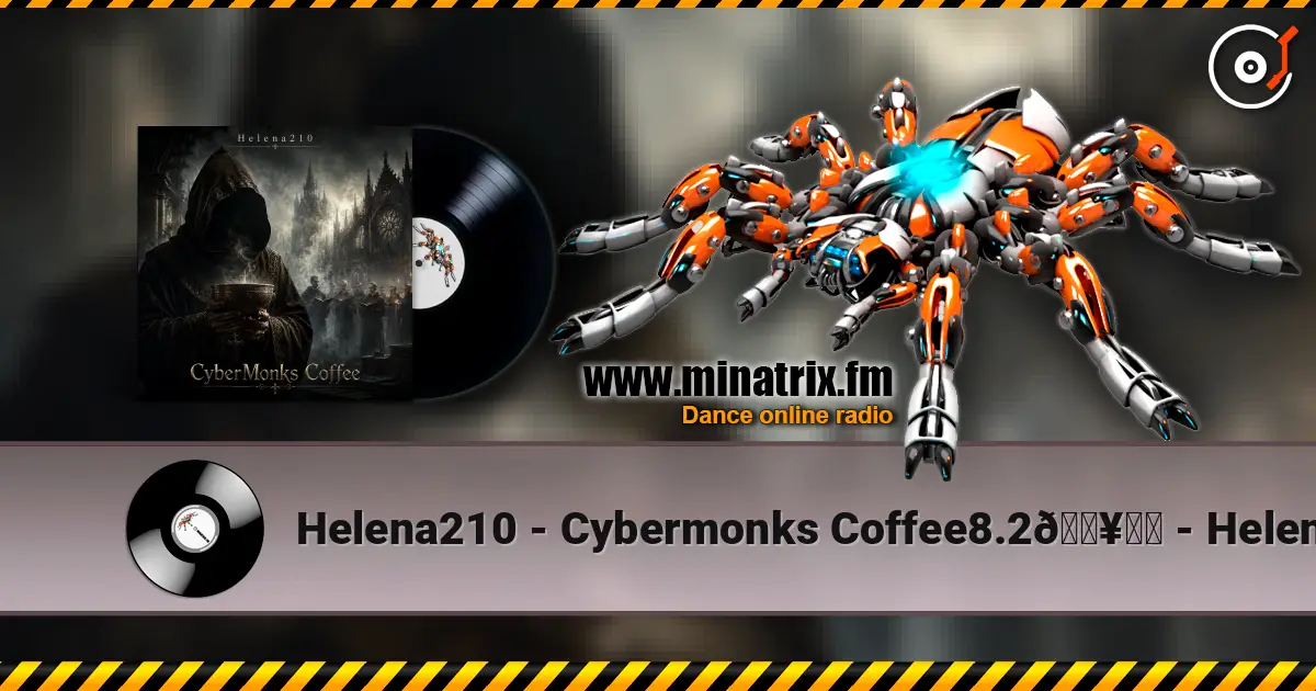 Helena210 - Cybermonks Coffee8.2🔥❤️ - Helena210 écouter en ligne en haute qualité | Minatrix.FM