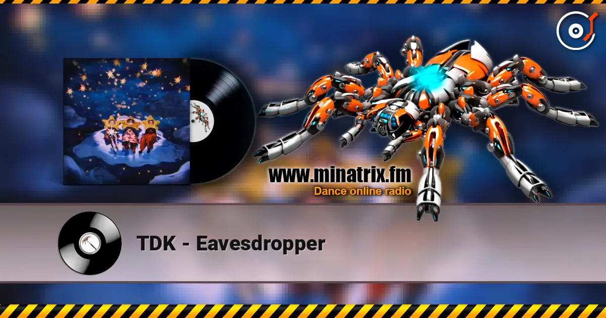 TDK - Eavesdropper écouter en ligne en haute qualité | Minatrix.FM