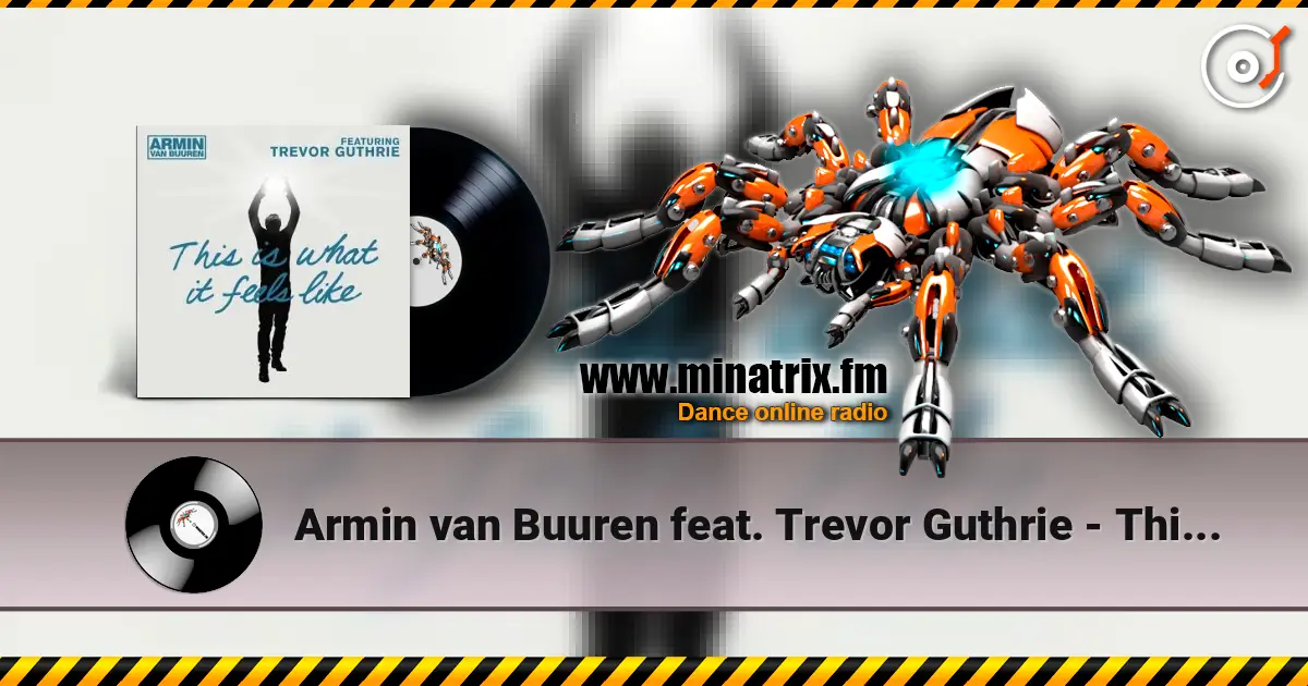 Armin van Buuren feat. Trevor Guthrie - This Is What It Feels Like (Radio Edit) écouter en ligne en haute qualité | Minatrix.FM