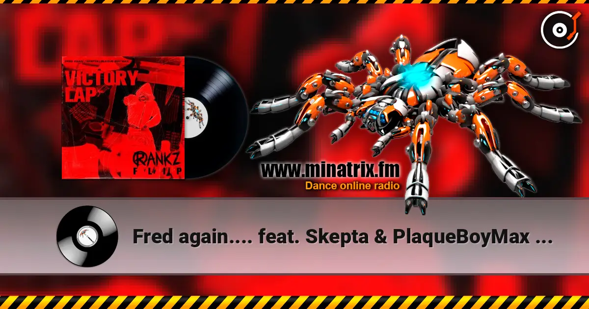 Fred again.... feat. Skepta & PlaqueBoyMax - Victory Lap écouter en ligne en haute qualité | Minatrix.FM