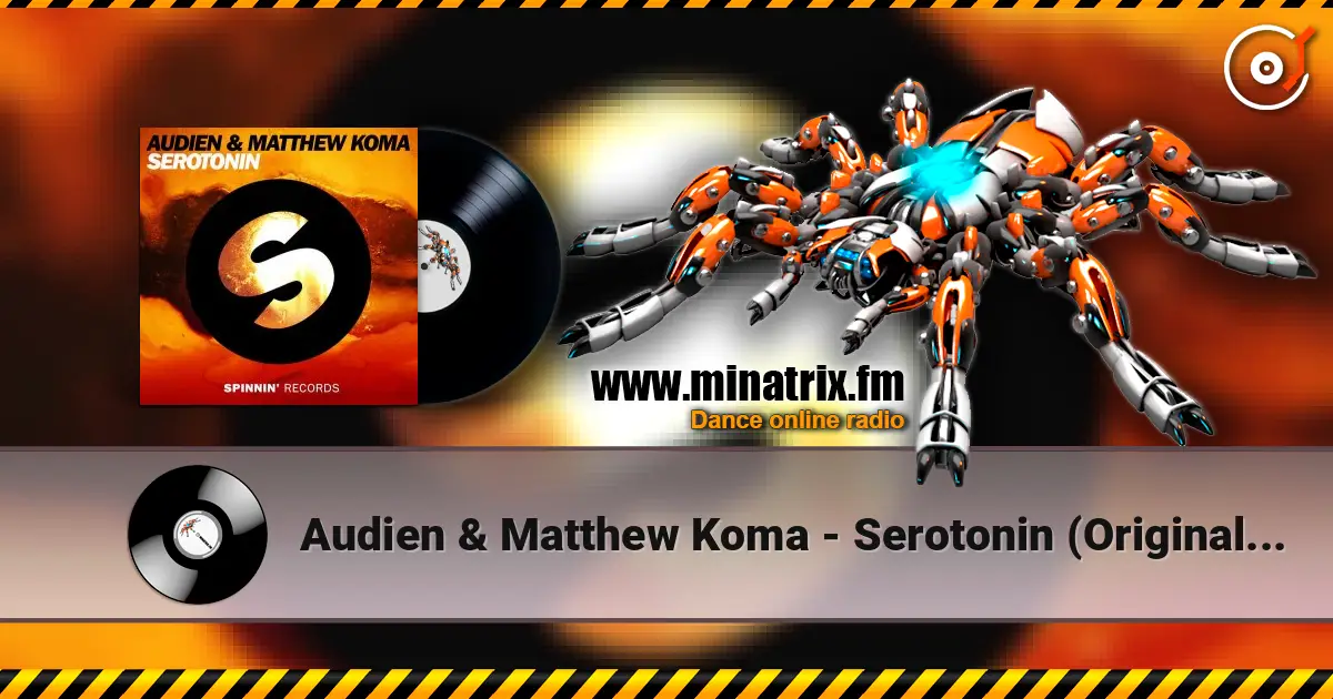 Audien & Matthew Koma - Serotonin (Original Mix) écouter en ligne en haute qualité | Minatrix.FM