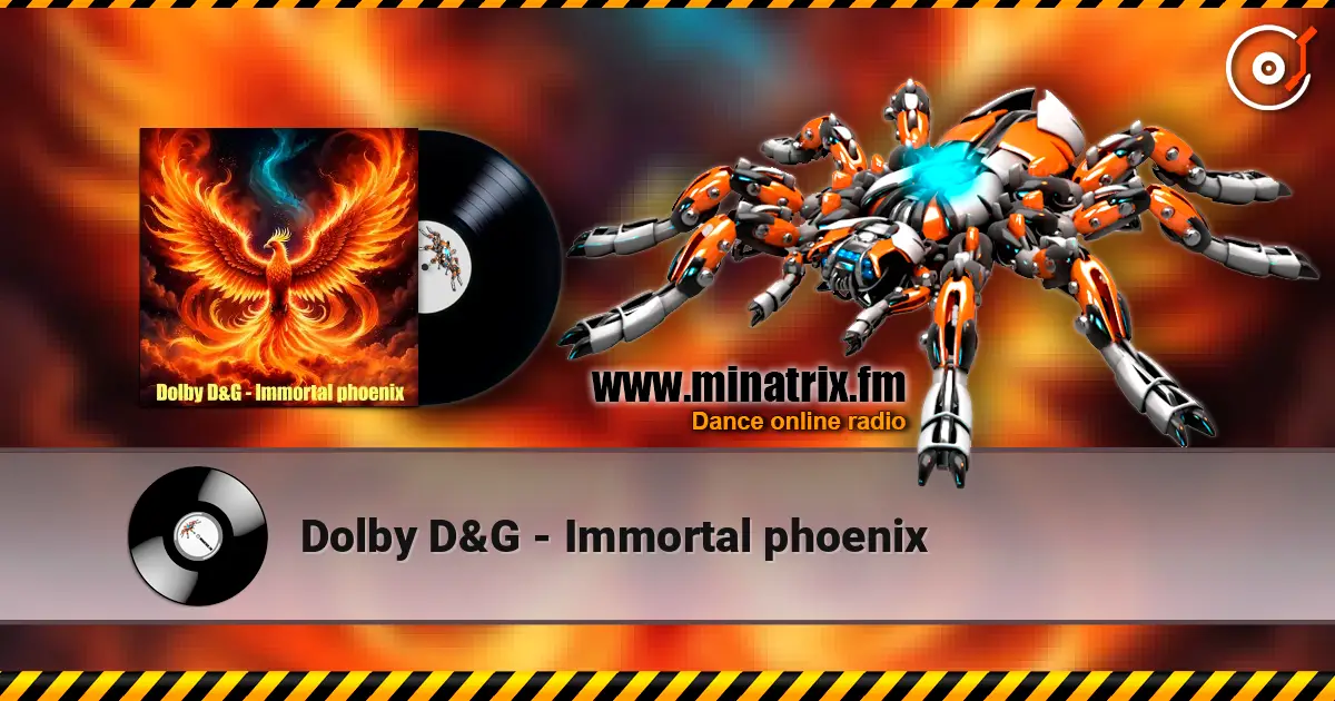 Dolby D&G - Immortal phoenix écouter en ligne en haute qualité | Minatrix.FM