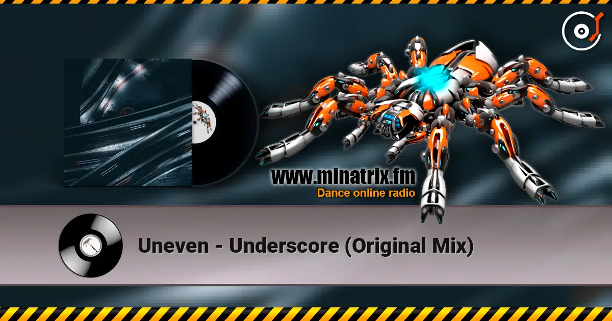 Uneven - Underscore (Original Mix) écouter en ligne en haute qualité | Minatrix.FM