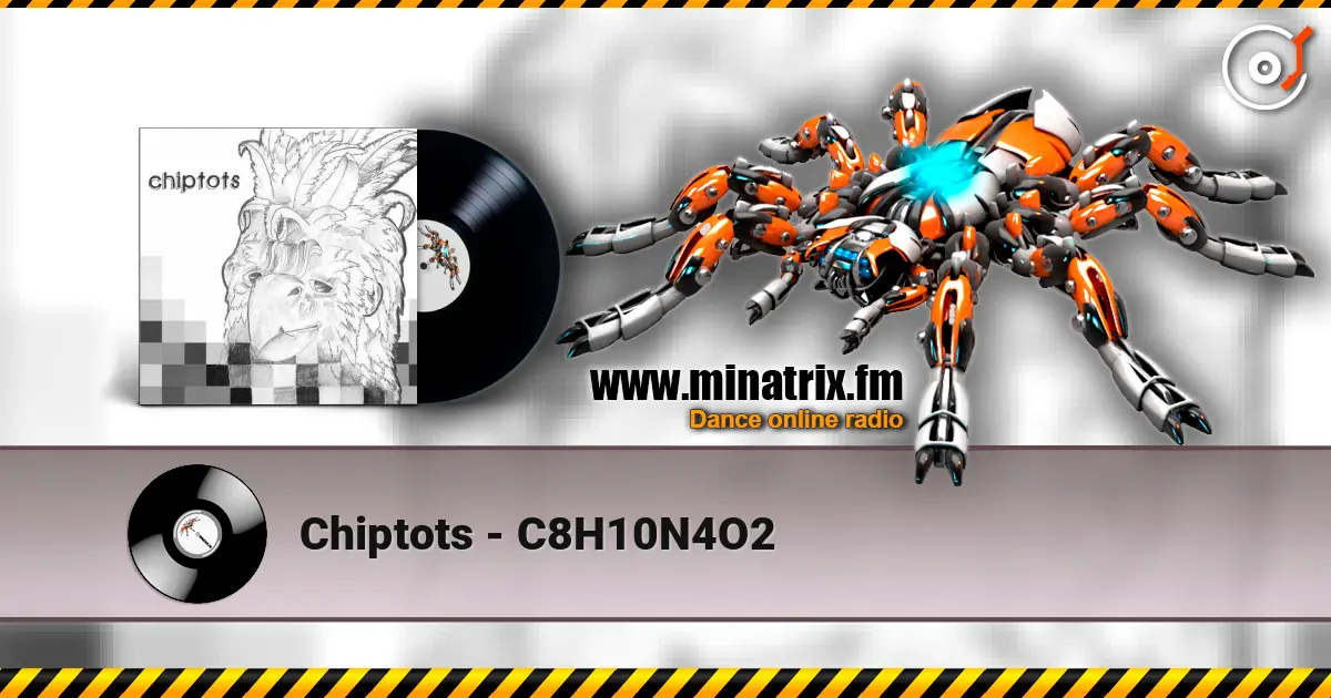 Chiptots - C8H10N4O2 écouter en ligne en haute qualité | Minatrix.FM