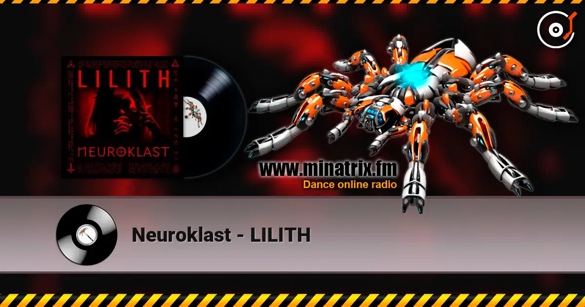 Neuroklast - LILITH écouter en ligne en haute qualité | Minatrix.FM