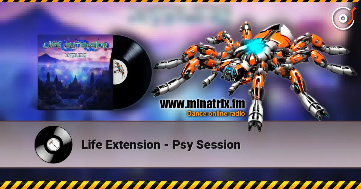Life Extension - Psy Session écouter en ligne en haute qualité | Minatrix.FM