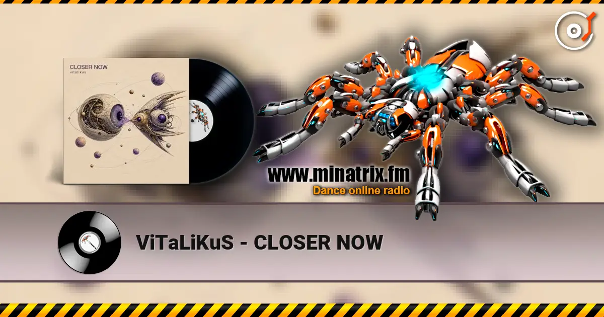 ViTaLiKuS - CLOSER NOW écouter en ligne en haute qualité | Minatrix.FM