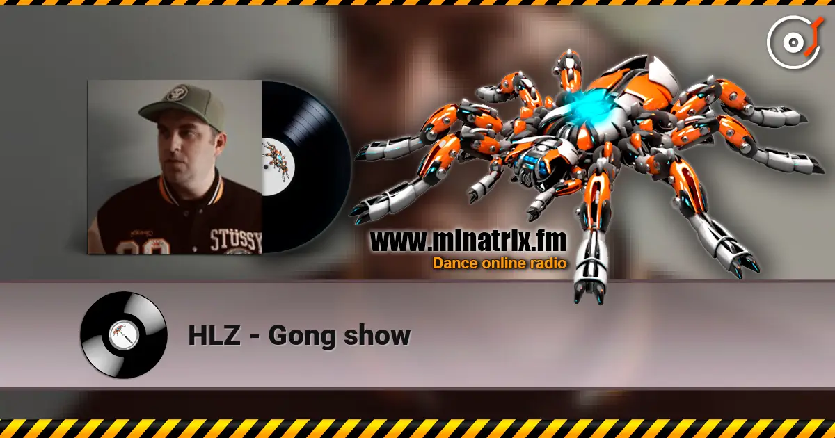 HLZ - Gong show écouter en ligne en haute qualité | Minatrix.FM