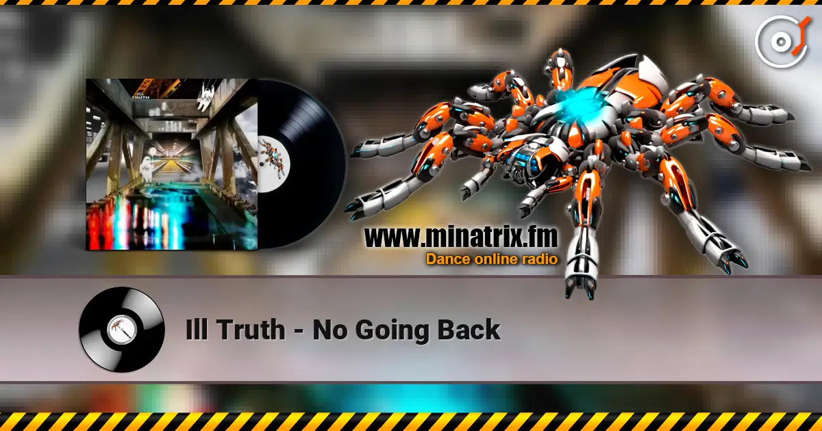 Ill Truth - No Going Back écouter en ligne en haute qualité | Minatrix.FM