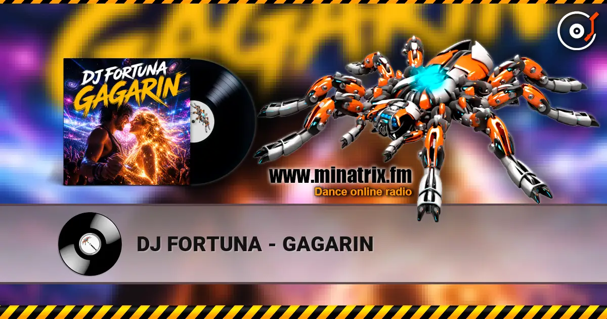 DJ FORTUNA - GAGARIN écouter en ligne en haute qualité | Minatrix.FM