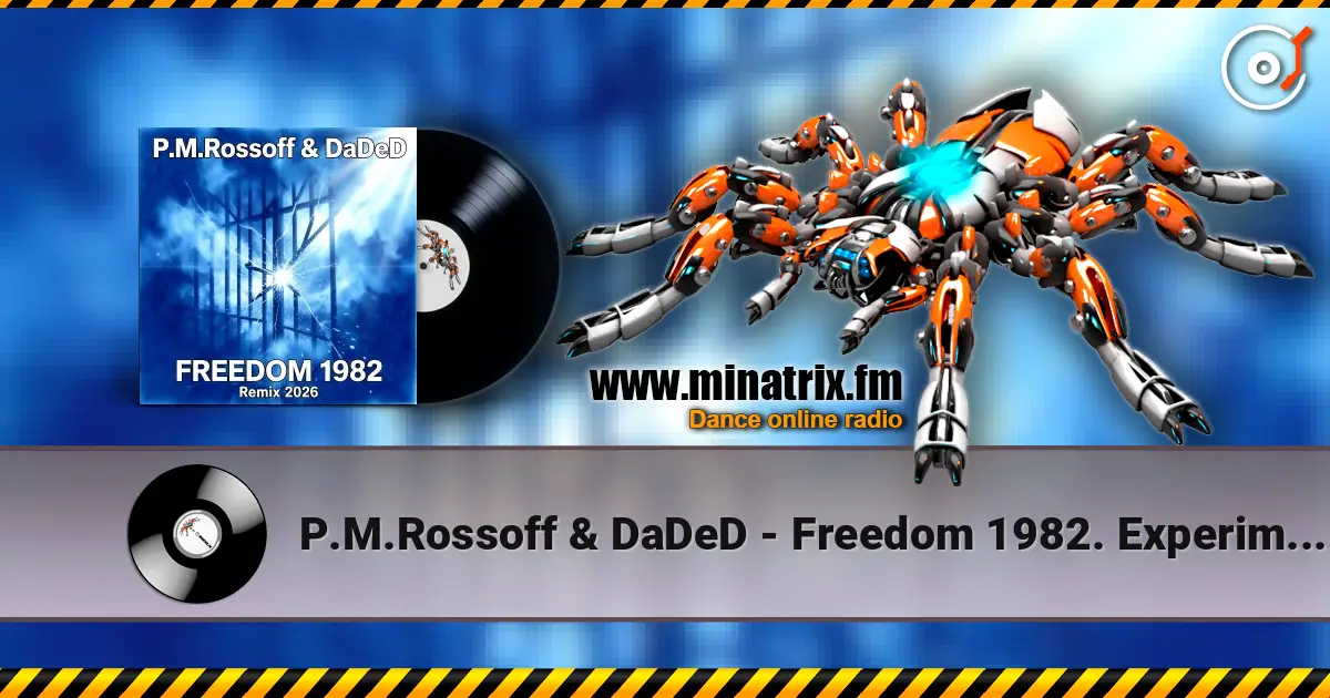 P.M.Rossoff & DaDeD - Freedom 1982. Experimental Remix 2026 écouter en ligne en haute qualité | Minatrix.FM