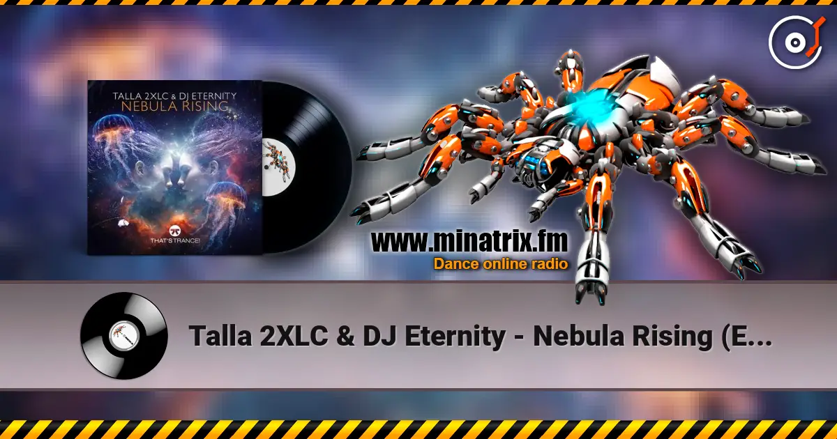 Talla 2XLC & DJ Eternity - Nebula Rising (Extended Mix) écouter en ligne en haute qualité | Minatrix.FM