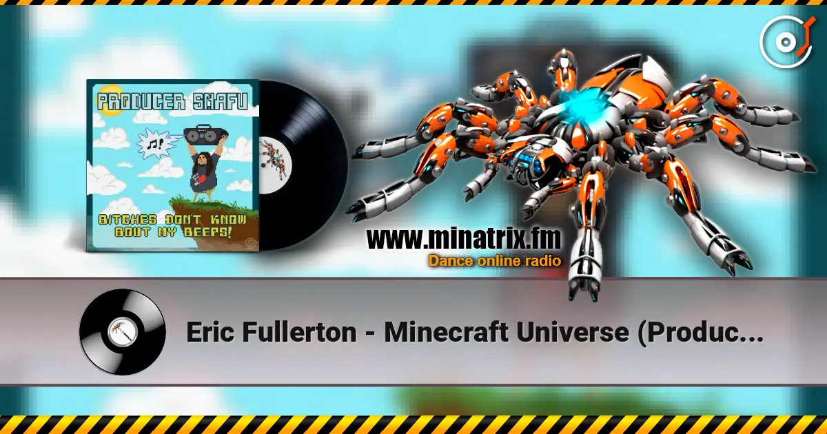 Eric Fullerton - Minecraft Universe (Producer Snafu Remix) écouter en ligne en haute qualité | Minatrix.FM
