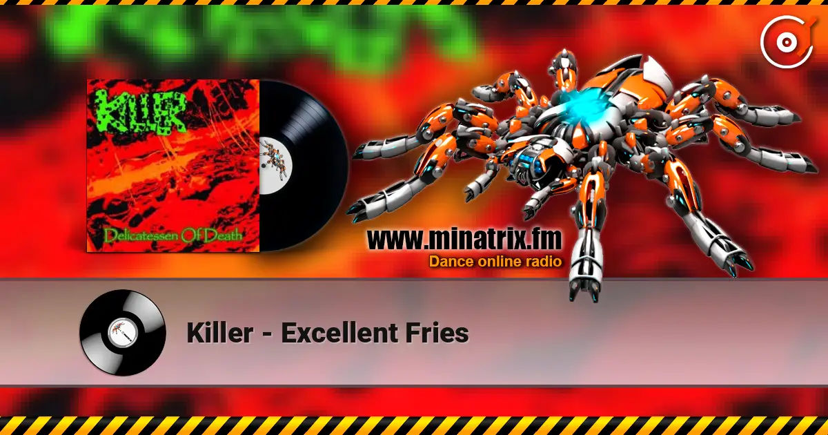 Killer - Excellent Fries écouter en ligne en haute qualité | Minatrix.FM