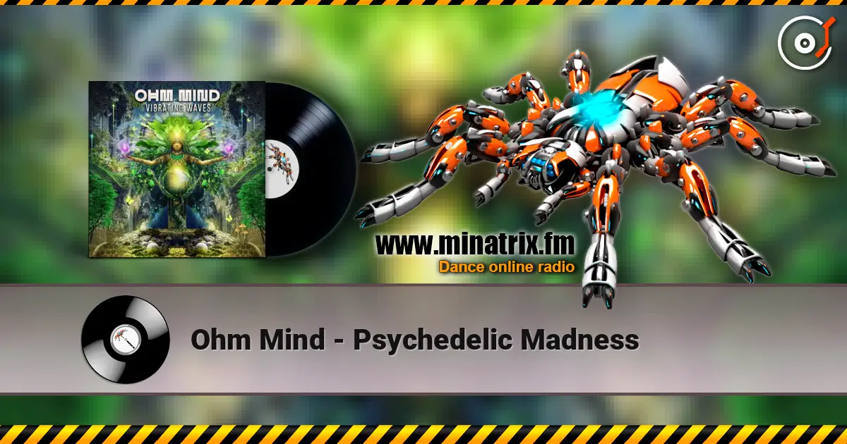 Ohm Mind - Psychedelic Madness écouter en ligne en haute qualité | Minatrix.FM