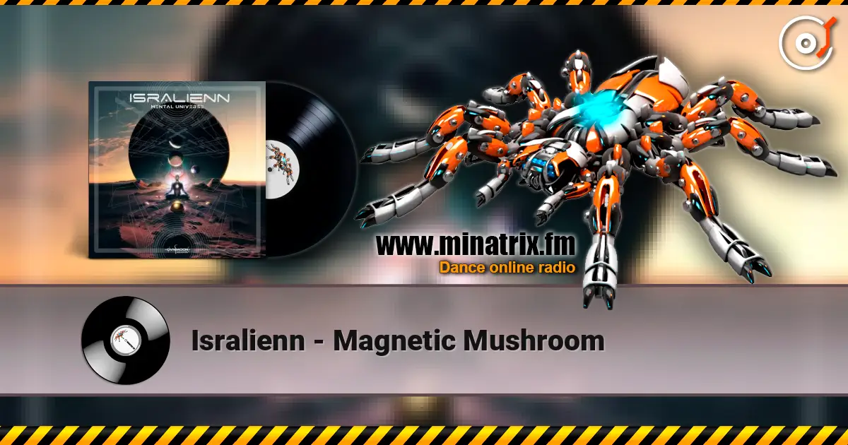 Isralienn - Magnetic Mushroom écouter en ligne en haute qualité | Minatrix.FM
