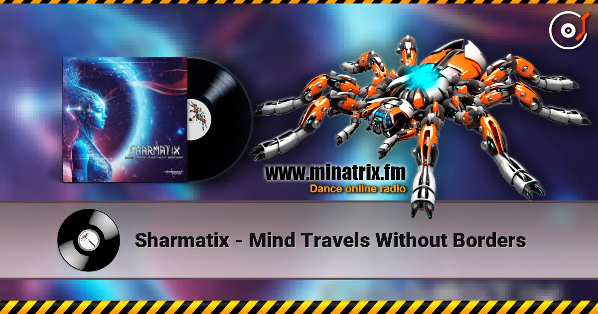 Sharmatix - Mind Travels Without Borders écouter en ligne en haute qualité | Minatrix.FM