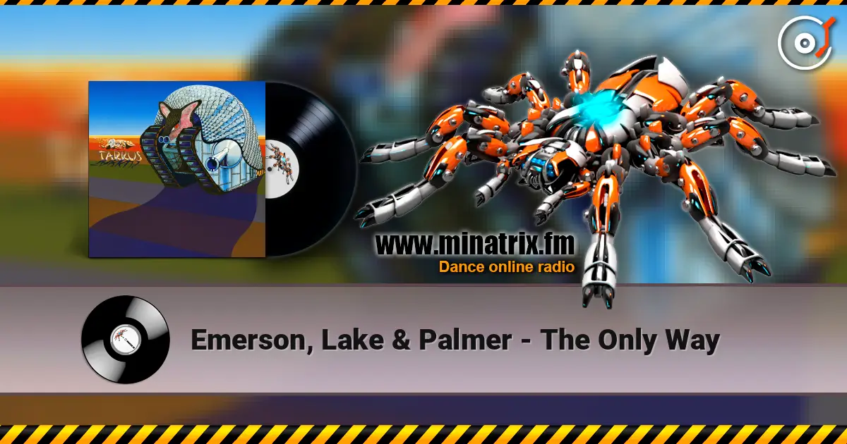 Emerson, Lake & Palmer - The Only Way écouter en ligne en haute qualité | Minatrix.FM