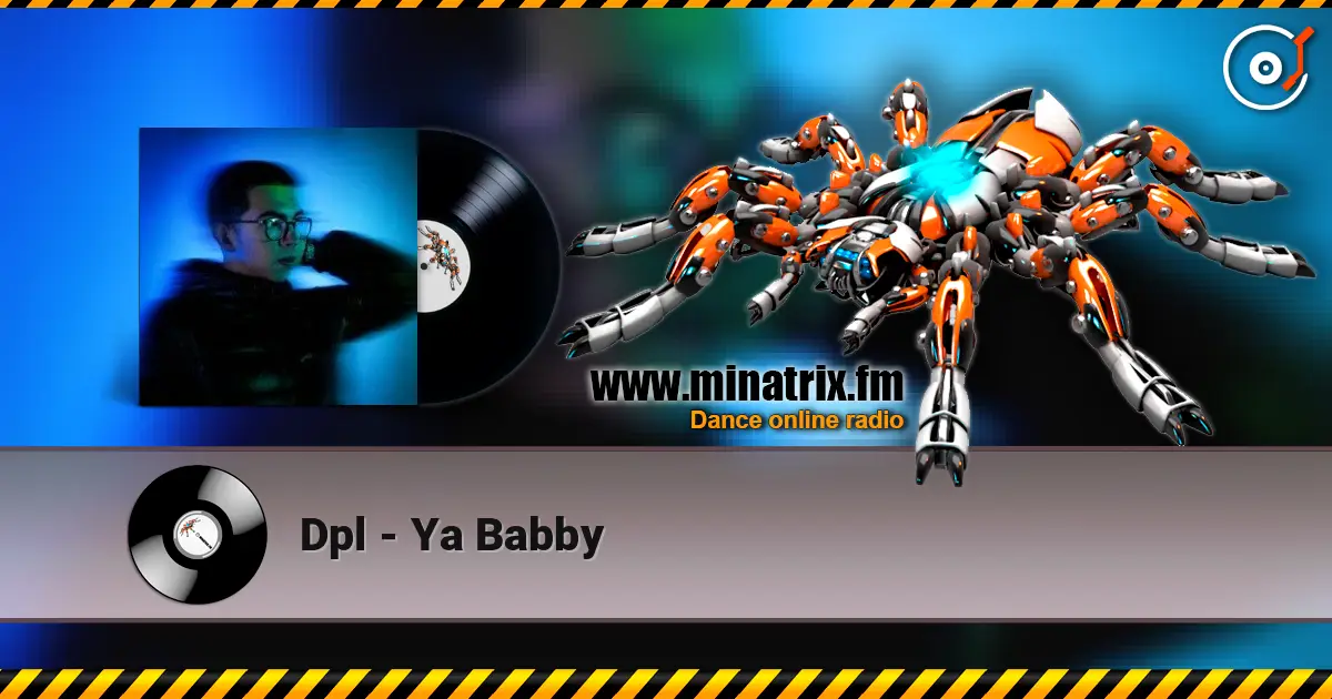 Dpl - Ya Babby écouter en ligne en haute qualité | Minatrix.FM