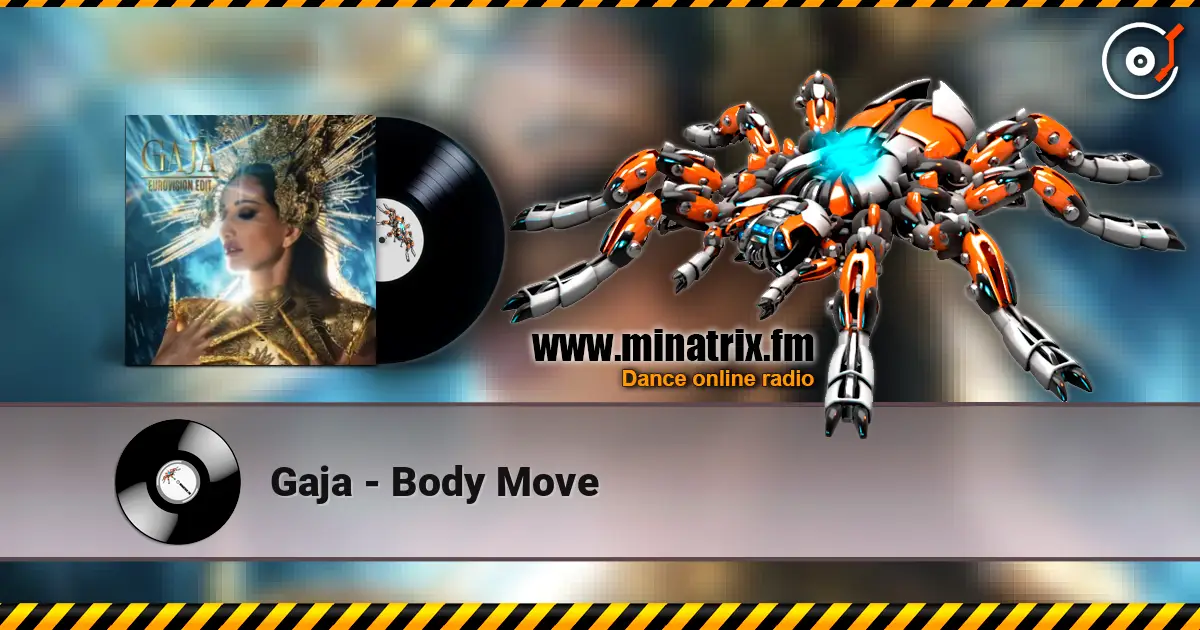 Gaja - Body Move écouter en ligne en haute qualité | Minatrix.FM