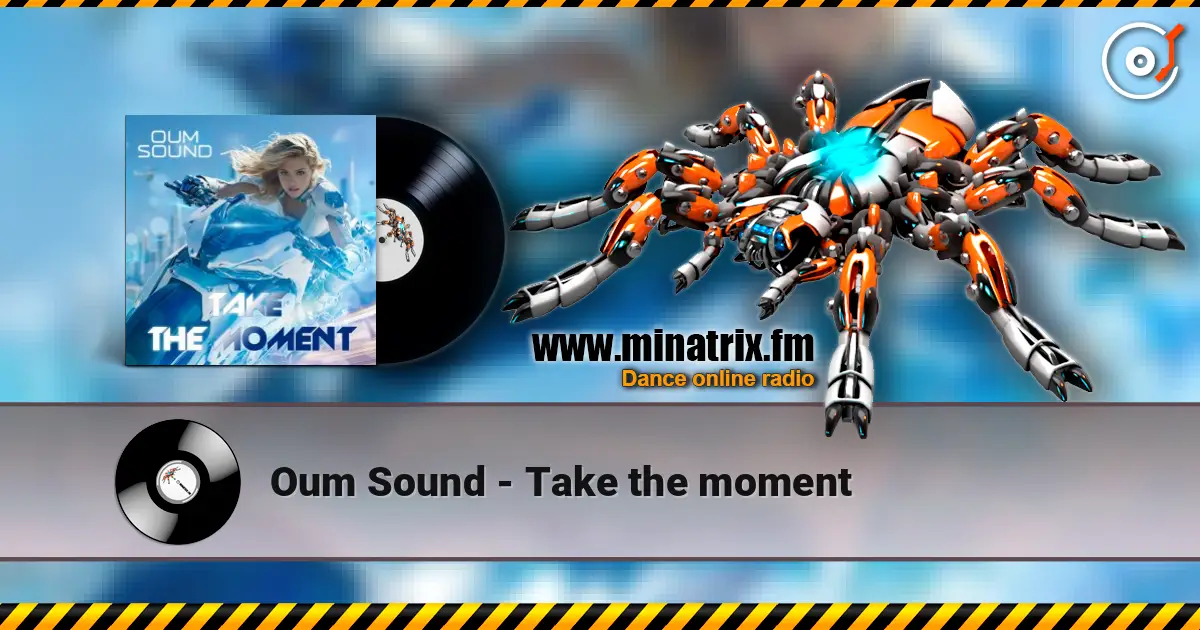 Oum Sound - Take the moment écouter en ligne en haute qualité | Minatrix.FM