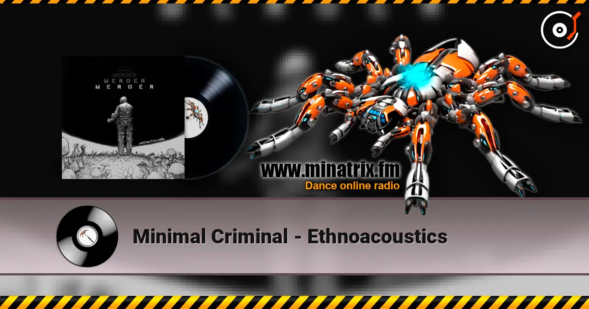 Minimal Criminal - Ethnoacoustics écouter en ligne en haute qualité | Minatrix.FM