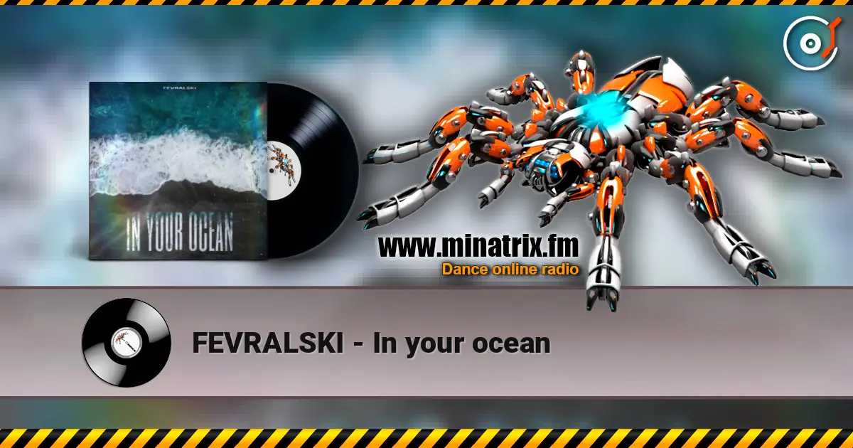 FEVRALSKI - In your ocean écouter en ligne en haute qualité | Minatrix.FM