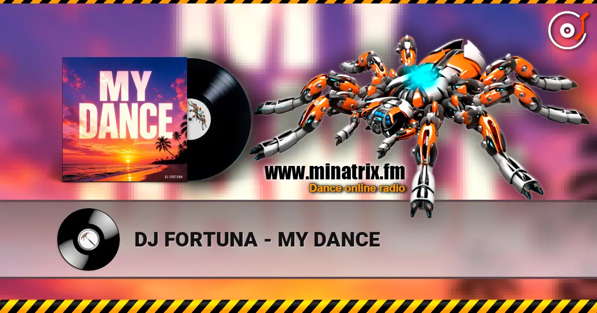 DJ FORTUNA - MY DANCE écouter en ligne en haute qualité | Minatrix.FM