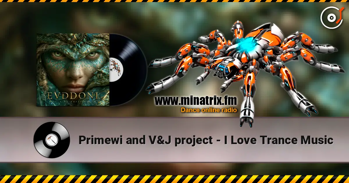 Primewi and V&J project - I Love Trance Music écouter en ligne en haute qualité | Minatrix.FM