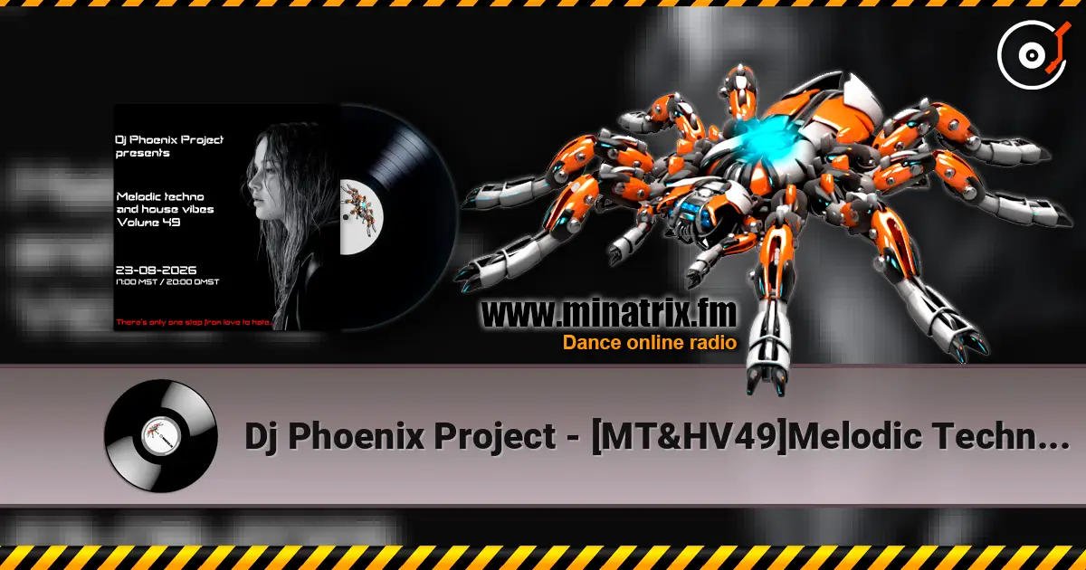 Dj Phoenix Project - [MT&HV49]Melodic Techno&House Vibes vol.49 écouter en ligne en haute qualité | Minatrix.FM