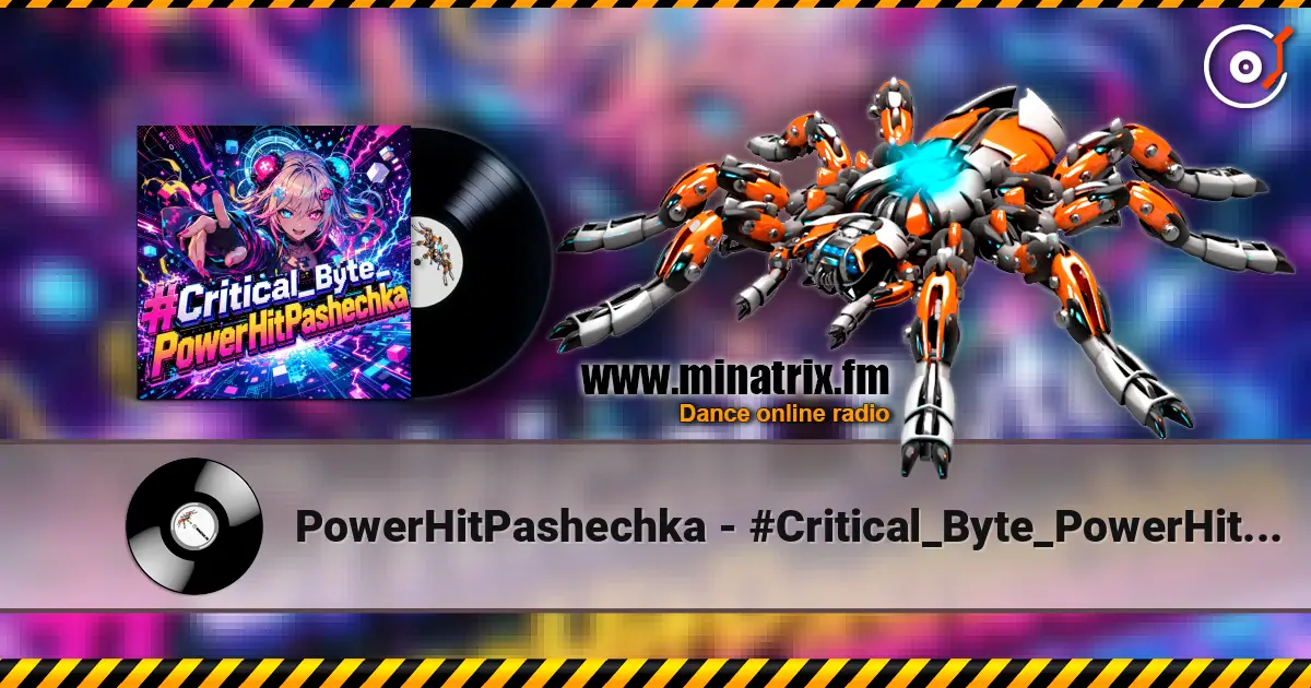 PowerHitPashechka - #Critical_Byte_PowerHitPashechka écouter en ligne en haute qualité | Minatrix.FM