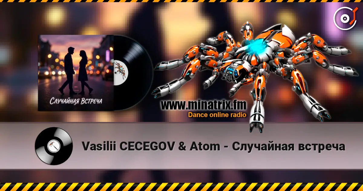 Vasilii CECEGOV & Atom - Случайная встреча écouter en ligne en haute qualité | Minatrix.FM