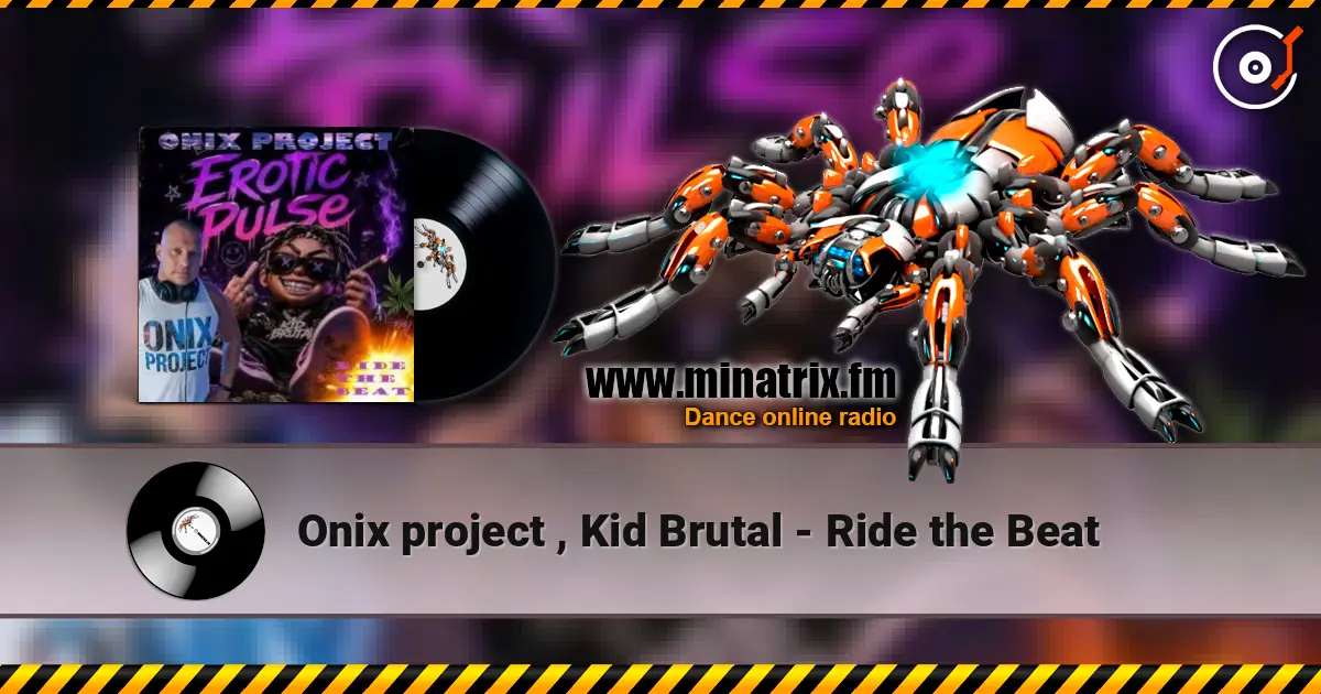 Onix project , Kid Brutal - Ride the Beat écouter en ligne en haute qualité | Minatrix.FM