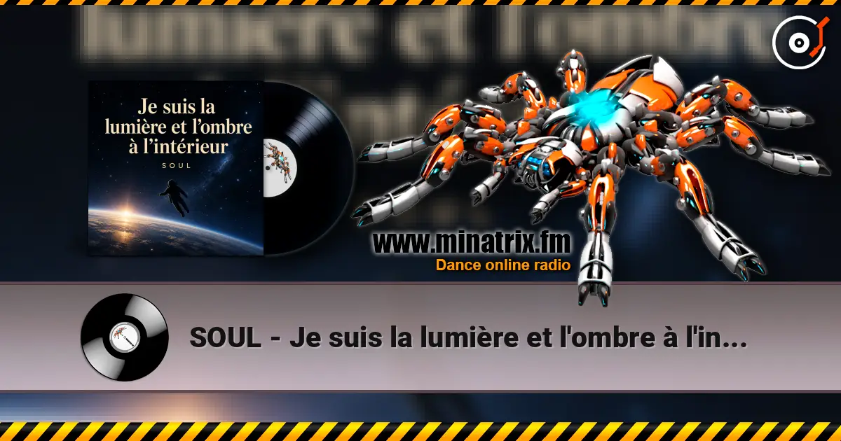 SOUL - Je suis la lumière et l'ombre à l'intérieur écouter en ligne en haute qualité | Minatrix.FM