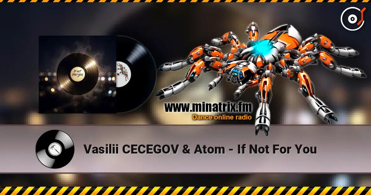 Vasilii CECEGOV & Atom - If Not For You écouter en ligne en haute qualité | Minatrix.FM
