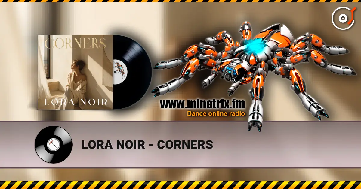 LORA NOIR - CORNERS écouter en ligne en haute qualité | Minatrix.FM