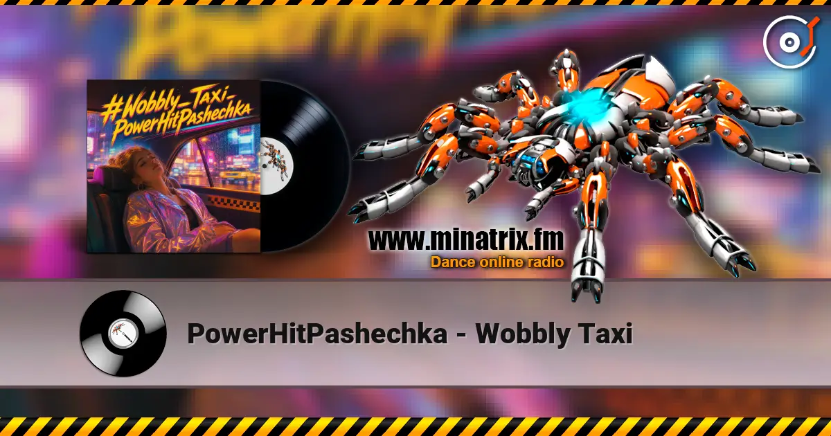 PowerHitPashechka - Wobbly Taxi écouter en ligne en haute qualité | Minatrix.FM