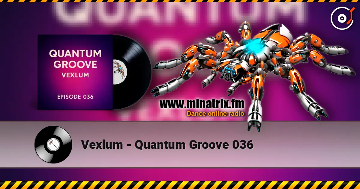 Vexlum - Quantum Groove 036 écouter en ligne en haute qualité | Minatrix.FM