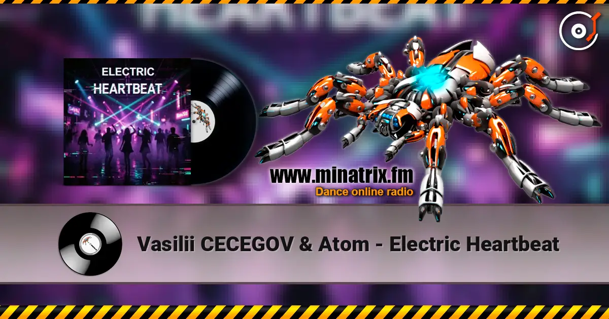 Vasilii CECEGOV & Atom - Electric Heartbeat écouter en ligne en haute qualité | Minatrix.FM