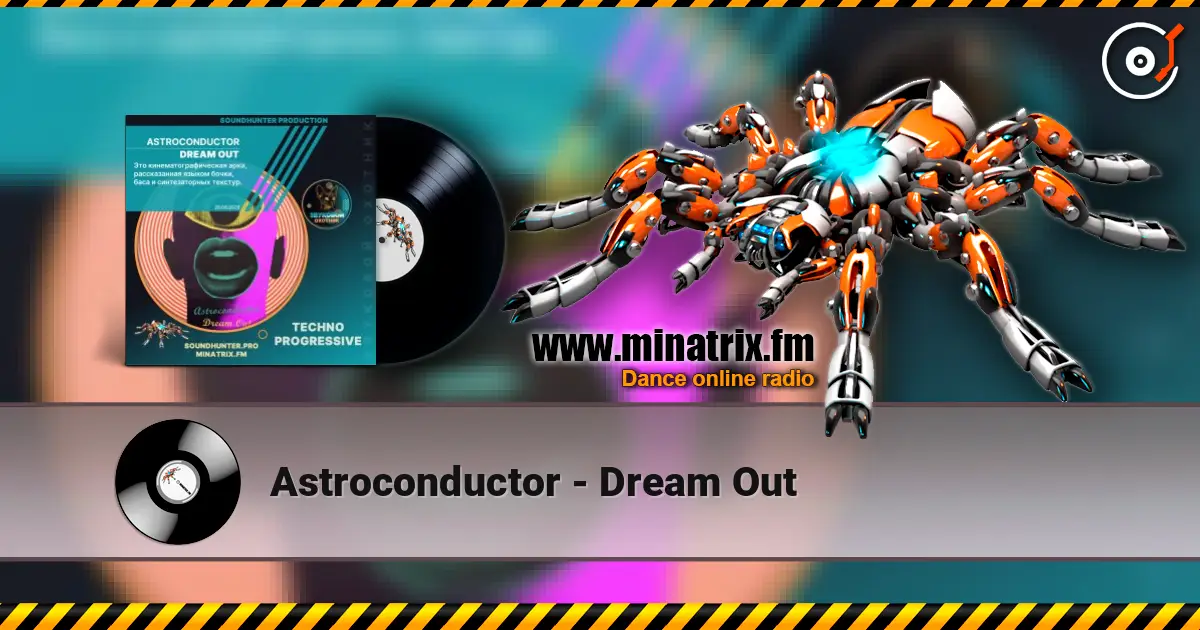 Astroconductor - Dream Out écouter en ligne en haute qualité | Minatrix.FM