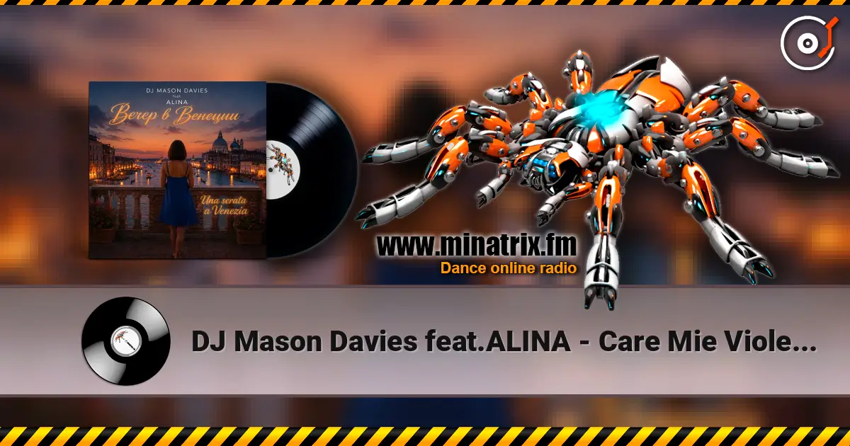 DJ Mason Davies feat.ALINA - Care Mie Violette Quella Mano écouter en ligne en haute qualité | Minatrix.FM