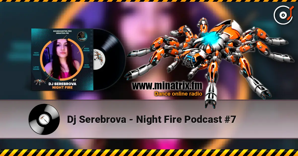 Dj Serebrova - Night Fire Podcast #7 écouter en ligne en haute qualité | Minatrix.FM