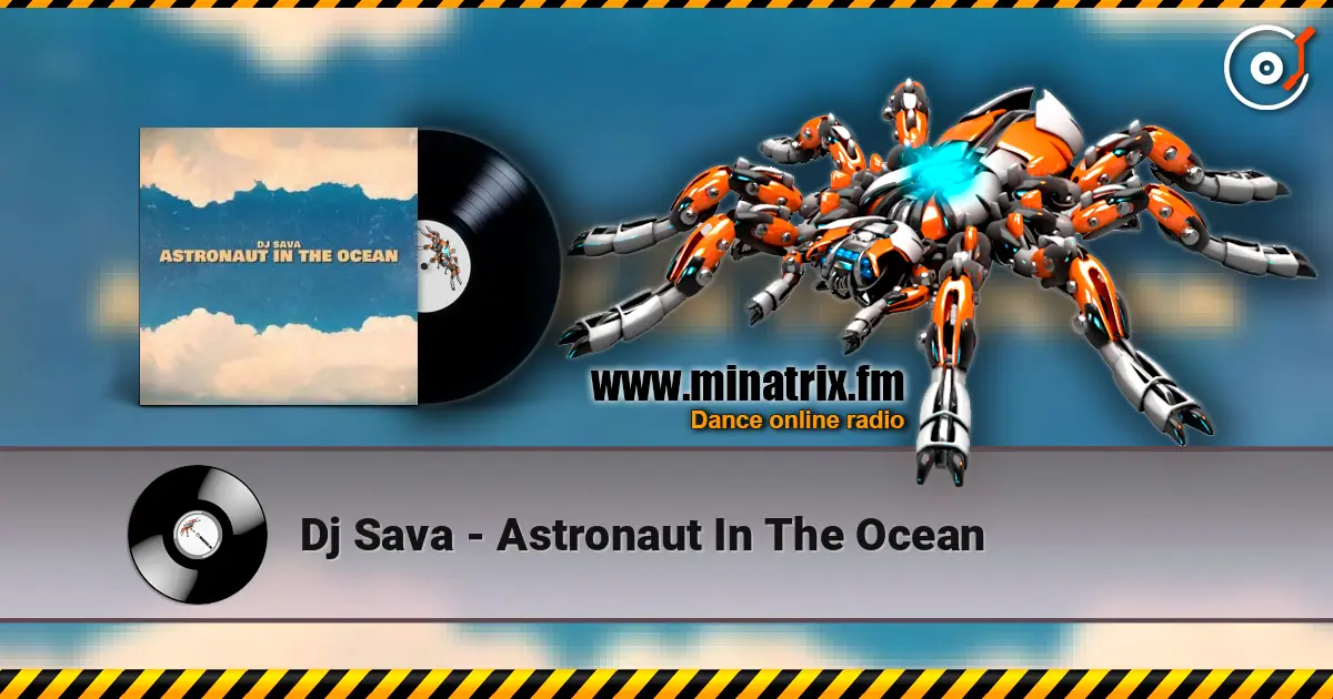 Dj Sava - Astronaut In The Ocean écouter en ligne en haute qualité | Minatrix.FM