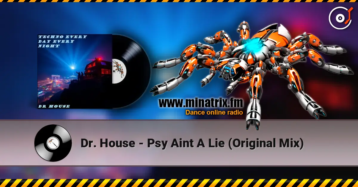 Dr. House - Psy Aint A Lie (Original Mix) écouter en ligne en haute qualité | Minatrix.FM