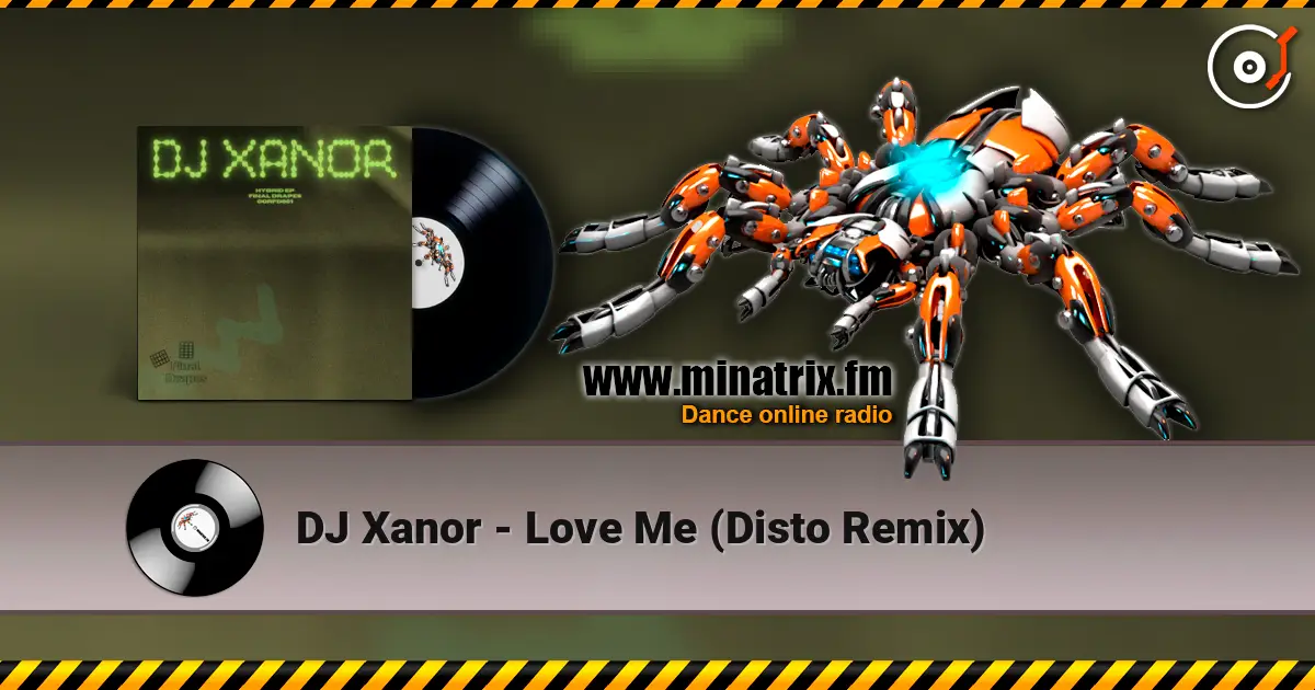 DJ Xanor - Love Me (Disto Remix) écouter en ligne en haute qualité | Minatrix.FM