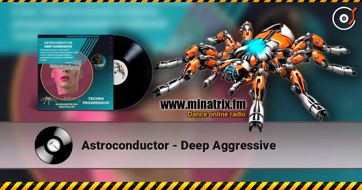 Astroconductor - Deep Aggressive écouter en ligne en haute qualité | Minatrix.FM
