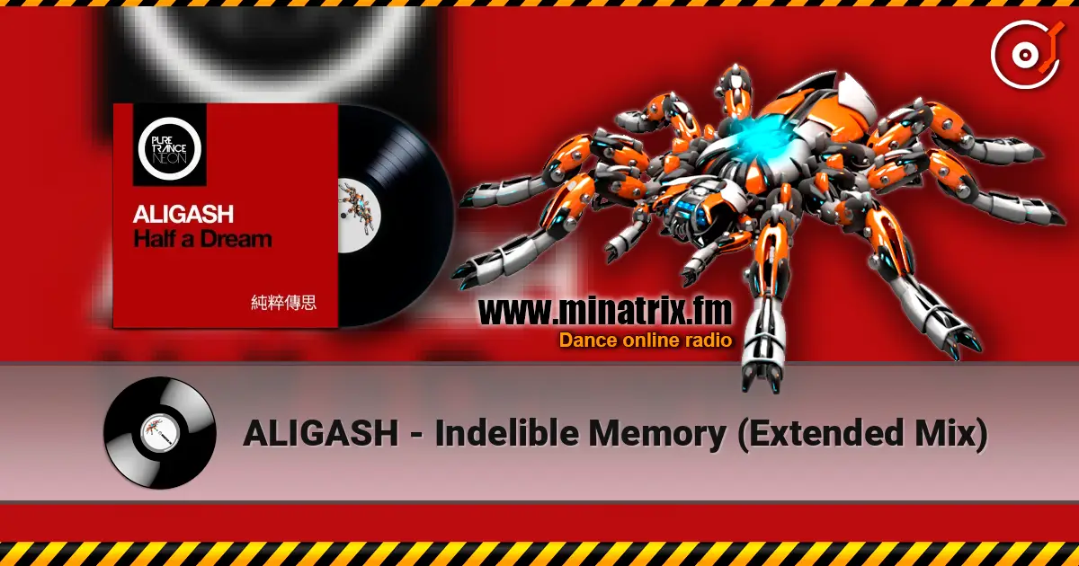 ALIGASH - Indelible Memory (Extended Mix) écouter en ligne en haute qualité | Minatrix.FM