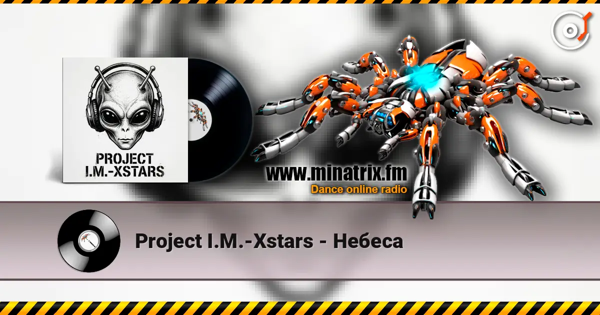 Project I.M.-Xstars - Небеса écouter en ligne en haute qualité | Minatrix.FM