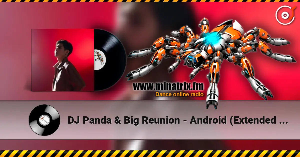 DJ Panda & Big Reunion - Android (Extended Mix) écouter en ligne en haute qualité | Minatrix.FM